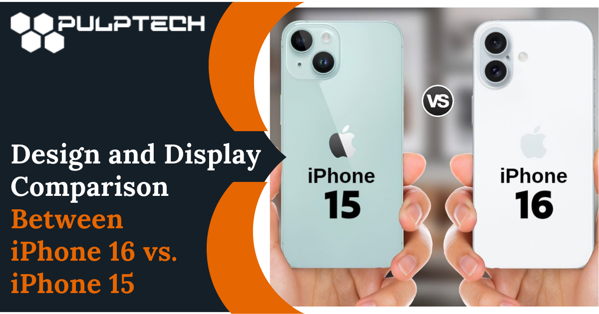 Design and Display of iPhone 16 vs. iPhone 15