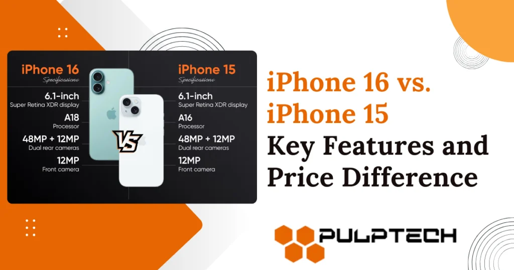 iPhone 16 vs. iPhone 15: Key Features and Price Difference