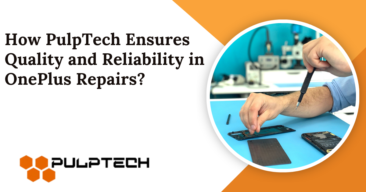 PulpTech and OnePlus Repairs