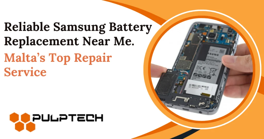 Reliable Samsung Battery Replacement Near Me – Malta’s Top Repair Service